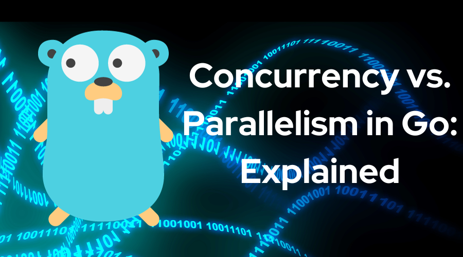 Concurrency vs Parallelism in Go: Explained
