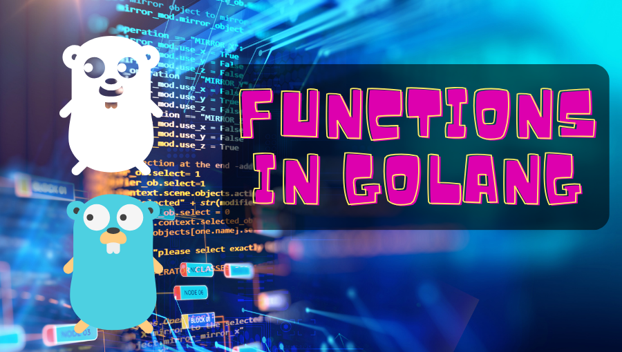 Mastering Functions in Golang: Detailed Guide