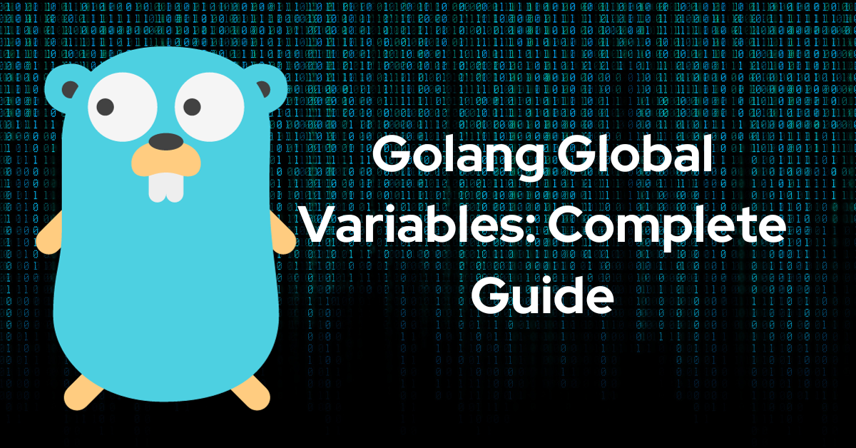 Golang Global Variables: Complete Guide