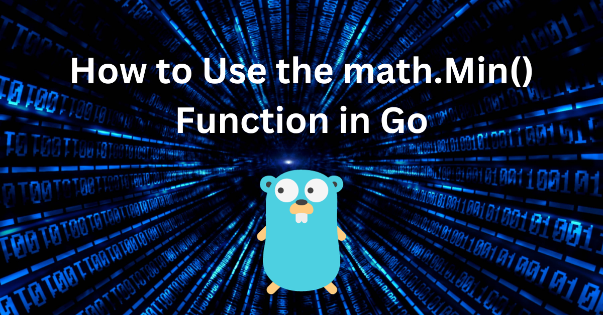How to Use the math.Min() Function in Go
